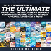 50_Audiobooks_In_1__The_Ultimate_Personal_Development_Bundle_for_Passive_Income__Health__Mindset